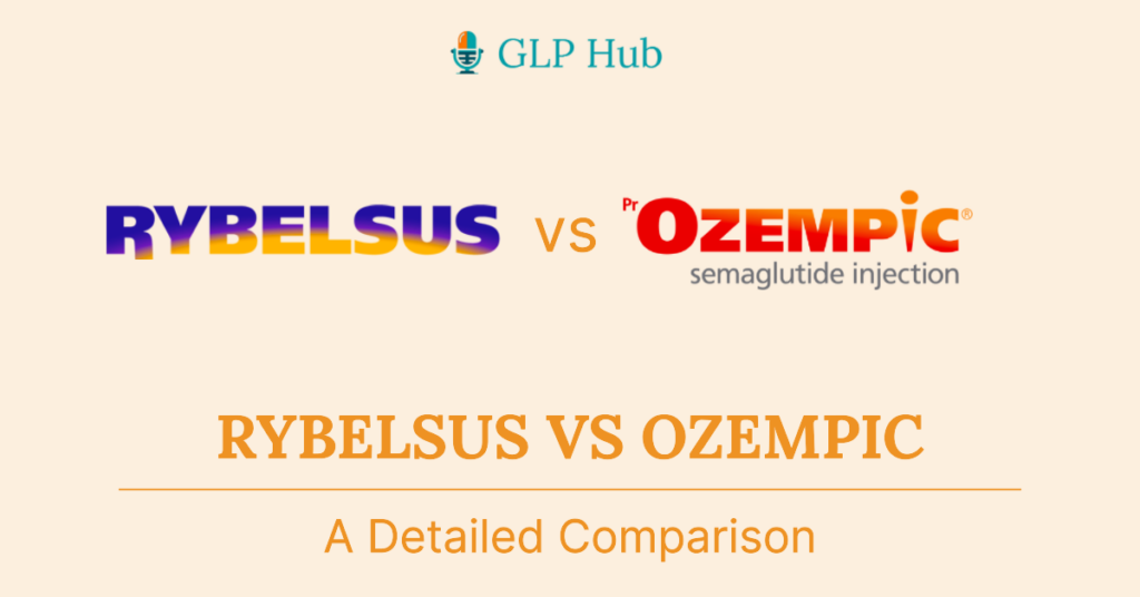 Rybelsus Vs Ozempic A Detailed Comparison Of The Weight Loss Drugs Glp Hub 4459